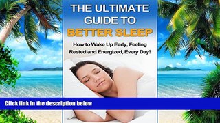 Big Deals  The Ultimate Guide to Better Sleep: How to Wake Up Early Feeling Rested and Energized,