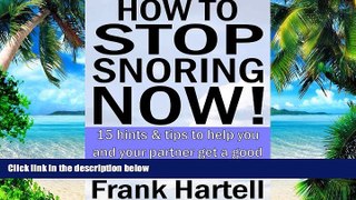 Big Deals  How to Stop Snoring Now!  15 hints   tips to help you and your partner get a good night