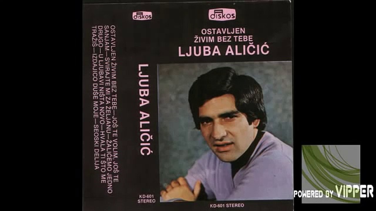 Ljuba Alicic - Jos te volim jos te sanjam