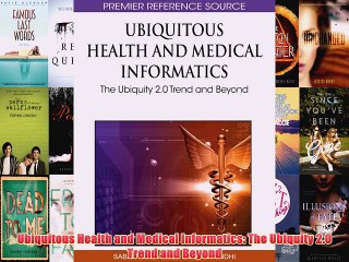 [PDF] Ubiquitous Health and Medical Informatics: The Ubiquity 2.0 Trend and Beyond Full Colection