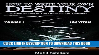 [New] HOW TO WRITE YOUR OWN DESTINY: Inspiring stories of the great Secret Teachers: Volume 1 -