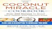 [PDF] The Coconut Miracle Cookbook: Over 400 Recipes to Boost Your Health with Nature s Elixir