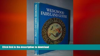 FAVORITE BOOK  Wedgwood Fairyland Lustre.The Work of Daisy Makei  GET PDF
