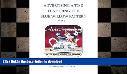 FAVORITE BOOK  Advertising A To Z Featuring The Blue Willow Pattern Part 2 FULL ONLINE