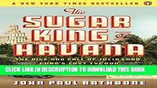 [New] The Sugar King of Havana: The Rise and Fall of Julio Lobo, Cuba s Last Tycoon Exclusive Full