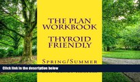 Big Deals  The Plan Workbook Thyroid Friendly: Spring/Summer  Best Seller Books Best Seller