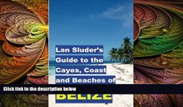 behold  Lan Sluder s Guide to the Cayes, Coast and Beaches of Belize