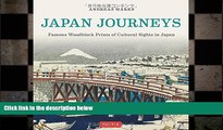 FREE DOWNLOAD  Japan Journeys: Famous Woodblock Prints of Cultural Sights in Japan READ ONLINE