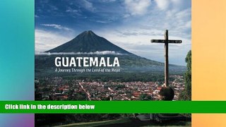 behold  Guatemala: A Journey Through the Land of the Maya