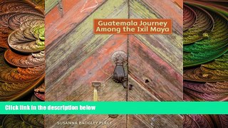 behold  Guatemala Journey Among the Ixil Maya