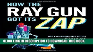 [PDF] How the Ray Gun Got Its Zap: Odd Excursions into Optics Popular Collection