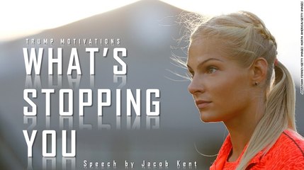 WHAT'S STOPPING YOU - Best motivational Speech Ever for Athletes By Jacob Kent