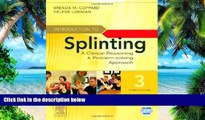 Big Deals  Introduction to Splinting: A Clinical Reasoning and Problem-Solving Approach, 3e  Free