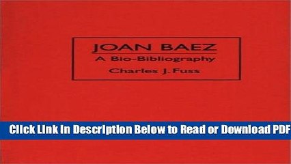 [PDF] Joan Baez: A Bio-Bibliography (Bio-Bibliographies in the Performing Arts) Free Online