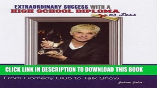 [PDF] Ellen DeGeneres: From Comedy Club to Talk Show (Extraordinary Success with a High School