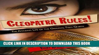[PDF] Cleopatra Rules!: The Amazing Life of the Original Teen Queen Full Online