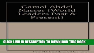 [PDF] Gamal Abdel Nasser (World Leaders Past and Present) Full Online