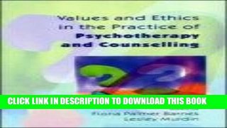 [Read PDF] Values And Ethics In The Practice of Psychotherapy And Counselling Ebook Free