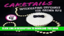 [PDF] Caketails: Intoxicating Cupcakes for Grown Ups Full Collection