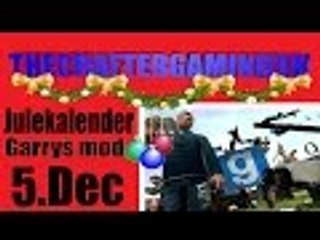 DANISH | Julekalender 2015 | 5 December | GMOD | Hvad sker der lige [HD-60FPS]