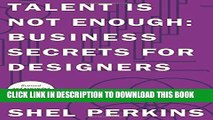 [PDF] Talent is Not Enough: Business Secrets for Designers (3rd Edition) (Graphic Design   Visual
