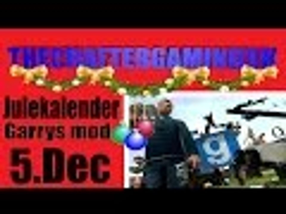 DANISH | Julekalender 2015 | 5 December | GMOD | Hvad sker der lige [HD-60FPS]