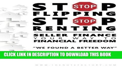 [PDF] Stop Flipping Stop Renting Seller Finance Your Way to Financial Freedom Full Colection