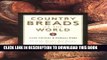 [PDF] Country Breads of the World: Eighty-Eight of the World s Best Recipes for Baking Bread