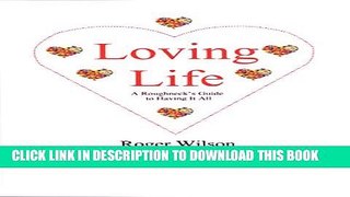 [PDF] Loving Life: A Roughneck s Guide to Having It All Exclusive Full Ebook