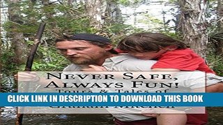 [New] Never Safe, Always Fun!: Tours   Tales of the Everglades Exclusive Full Ebook