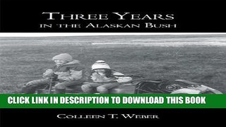[PDF] Three Years in the Alaskan Bush Exclusive Online