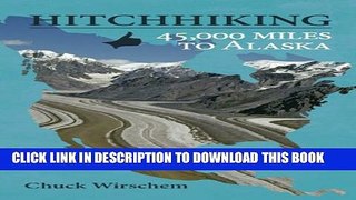 [New] HitchHiking 45,000 Miles to Alaska Exclusive Full Ebook