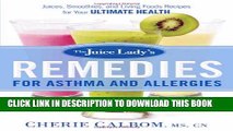 [PDF] The Juice Lady s Remedies for Asthma and Allergies: Delicious Smoothies and Raw-Food Recipes