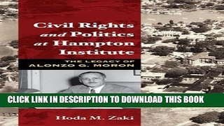 [PDF] Civil Rights and Politics at Hampton Institute: The Legacy of Alonzo G. Moron Full Online