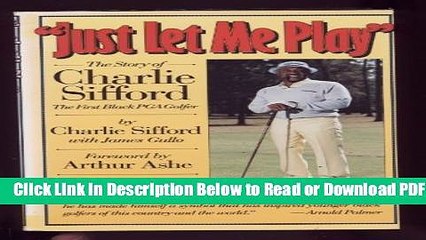 [PDF] Just Let Me Play: The Story of Charlie Sifford, the First Black Pga Golfer Popular Online