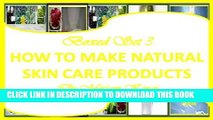 New Book Boxed Set 3 How To Make Natural Skin Care Products (How to Make Natural Skin Care