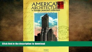 FAVORITE BOOK  American Architecture: A Vintage Postcard Collection FULL ONLINE