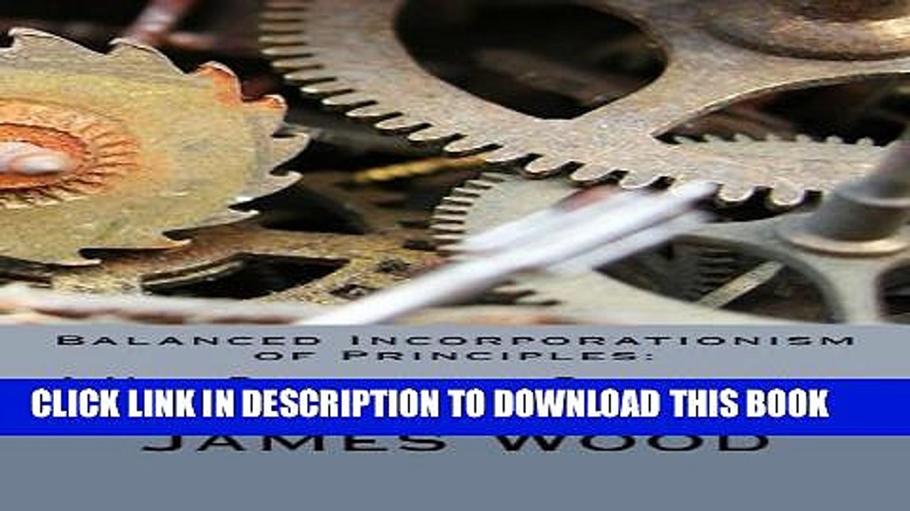 [Read PDF] Balanced Incorporationism of Principles: A New Philosophic Perspective Ebook Online