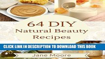 New Book 64 DIY Natural Beauty Recipes: How to Make Amazing Homemade Skin Care Recipes,  Essential