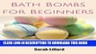 New Book Bath Bombs for Beginners: How to Make Refreshing Bath Bombs for Relaxation, Stress