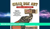 GET PDF  Cigar Box Art Poster Book: 30 Ready-to-Frame Examples from The John and Carolyn Grossman