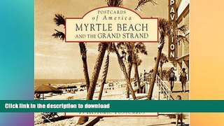 READ BOOK  Myrtle Beach and the Grand Strand (SC) (Postcards of America) FULL ONLINE