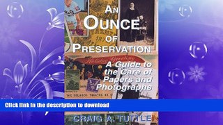 READ BOOK  An Ounce of Preservation : A Guide to the Care of Papers and Photographs FULL ONLINE