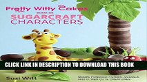 [PDF] Pretty Witty Cakes Book of Sugarcraft Characters: Model Fondant Fairies, Animals, and Other