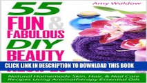 New Book 55 Fun   Fabulous DIY Beauty Recipes: Natural Homemade Skin, Hair,   Nail Care Recipes