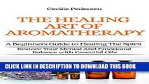 New Book Discover The Healing Art of Aromatherapy: Beginners Guide to Healing the Spirit: Book 1