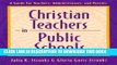 [PDF] Christian Teachers In Public Schools: A Guide for Teachers, Administrators, and Parents Full