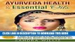 Collection Book Ayurveda Health   Essential Oils: A Guide to Natural Ayurvedic Healing,