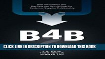 [PDF] B4B: How Technology and Big Data Are Reinventing the Customer-Supplier Relationship Full