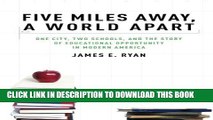 [PDF] Five Miles Away, A World Apart: One City, Two Schools, and the Story of Educational